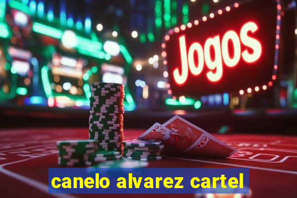 canelo alvarez cartel